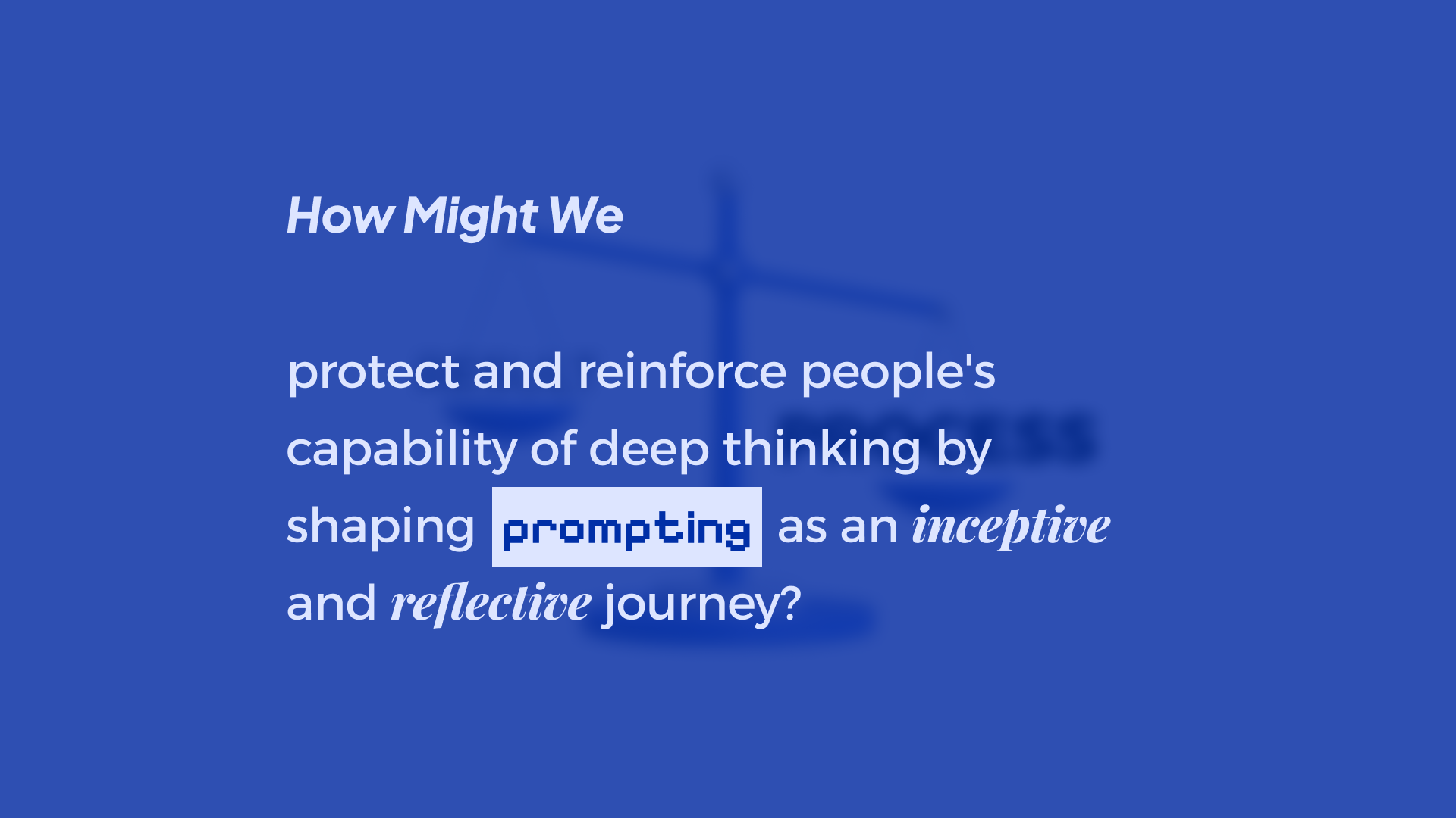 核心设计挑战：将 prompting 塑造为 inceptive and reflective journey，保护并增强深度思考能力